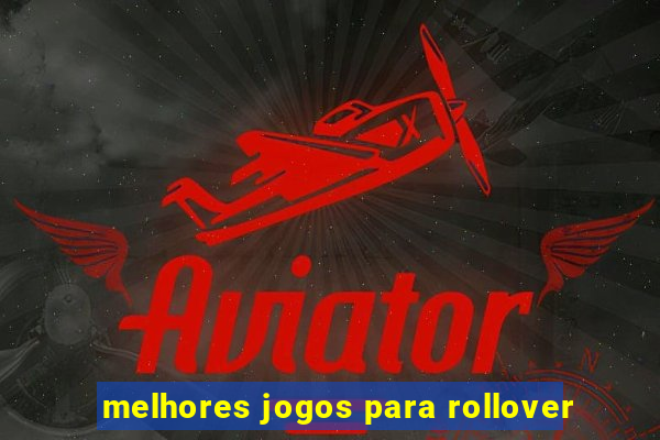 melhores jogos para rollover